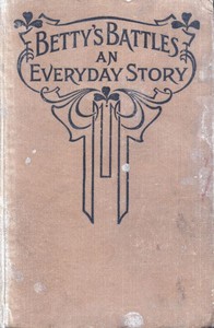 Cover of Betty's Battles: An Everyday Story — Themes and Context