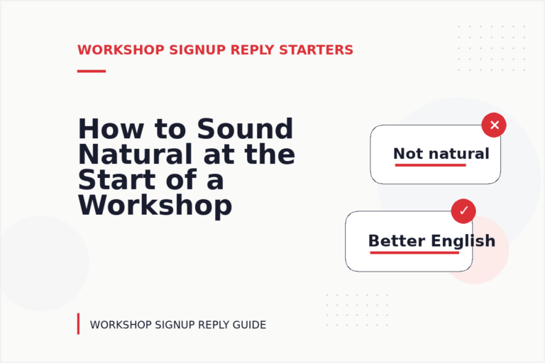 How to Sound Natural at the Start of a Workshop Signup Reply How to Sound Natural at the Start of a Workshop Signup Reply