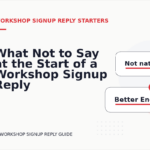 What Not to Say at the Start of a Workshop Signup Reply