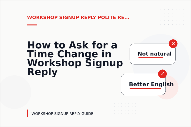 How to Ask for a Time Change in Workshop Signup Reply English How to Ask for a Time Change in Workshop Signup Reply English