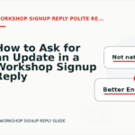 How to Ask for an Update in a Workshop Signup Reply
