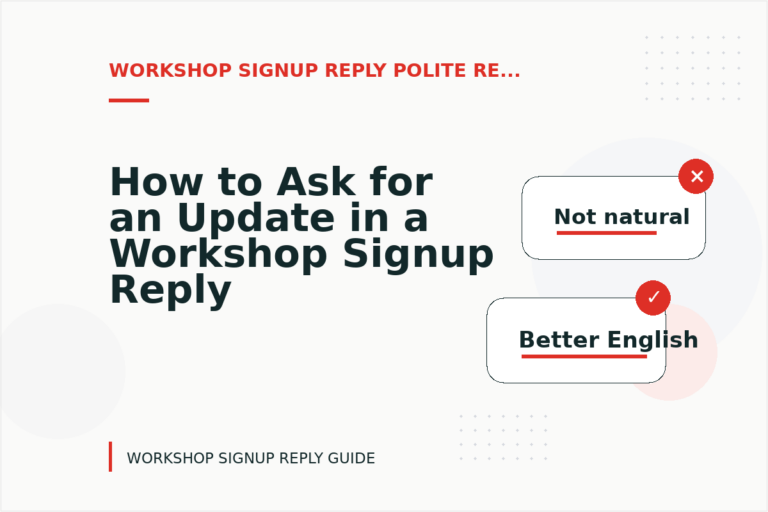 How to Ask for an Update in a Workshop Signup Reply How to Ask for an Update in a Workshop Signup Reply