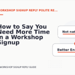How to Say You Need More Time in a Workshop Signup Reply