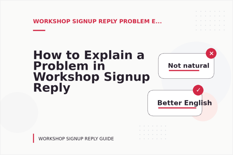How to Explain a Problem in Workshop Signup Reply English