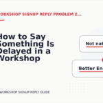 How to Say Something Is Delayed in a Workshop Signup Reply