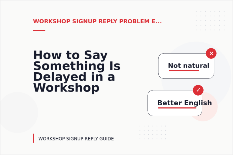 How to Say Something Is Delayed in a Workshop Signup Reply How to Say Something Is Delayed in a Workshop Signup Reply