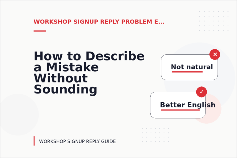 How to Describe a Mistake Without Sounding Rude in Workshop Signup Reply English