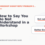 How to Say You Do Not Understand in a Workshop Signup Reply