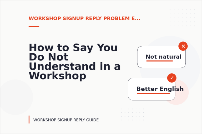 How to Say You Do Not Understand in a Workshop Signup Reply How to Say You Do Not Understand in a Workshop Signup Reply