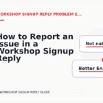 How to Report an Issue in a Workshop Signup Reply