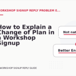 How to Explain a Change of Plan in a Workshop Signup Reply