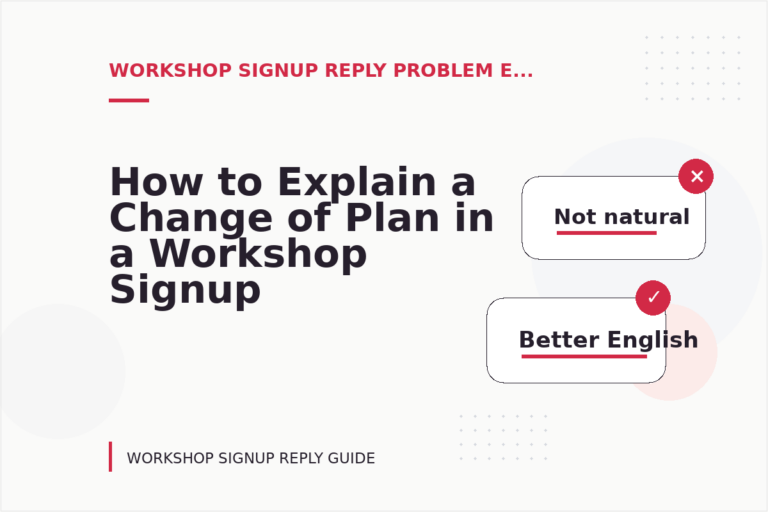 How to Explain a Change of Plan in a Workshop Signup Reply