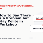 How to Say There Is a Problem but Stay Polite in Workshop Signup Reply English
