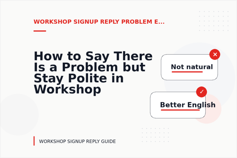How to Say There Is a Problem but Stay Polite in Workshop Signup Reply English How to Say There Is a Problem but Stay Polite in Workshop Signup Reply English