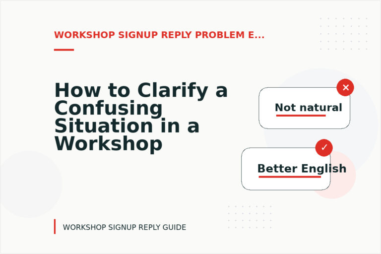 How to Clarify a Confusing Situation in a Workshop Signup Reply How to Clarify a Confusing Situation in a Workshop Signup Reply