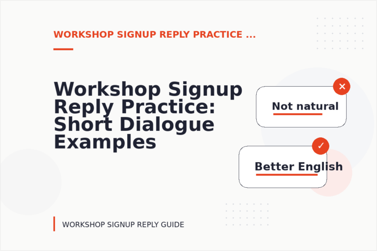 Workshop Signup Reply Practice: Short Dialogue Examples Workshop Signup Reply Practice: Short Dialogue Examples