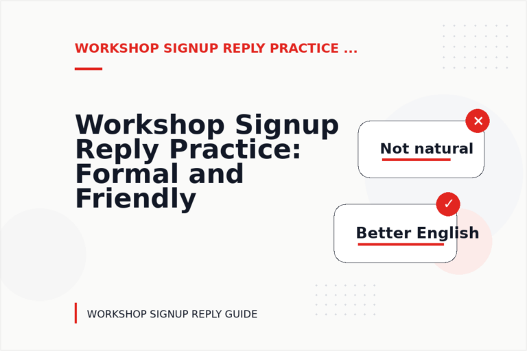 Workshop Signup Reply Practice: Formal and Friendly Versions Workshop Signup Reply Practice: Formal and Friendly Versions