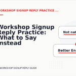 Workshop Signup Reply Practice: What to Say Instead