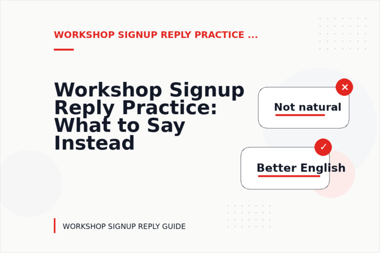 Workshop Signup Reply Practice: What to Say Instead