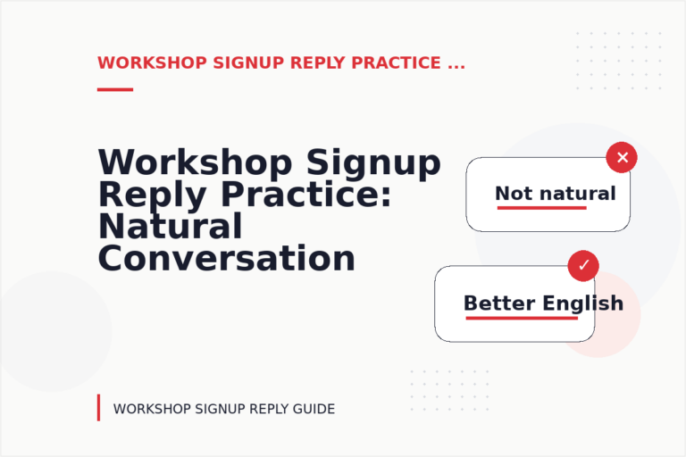 Workshop Signup Reply Practice: Natural Conversation Lines Workshop Signup Reply Practice: Natural Conversation Lines