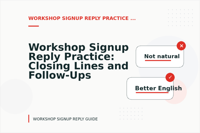 Workshop Signup Reply Practice: Closing Lines and Follow-Ups Workshop Signup Reply Practice: Closing Lines and Follow-Ups